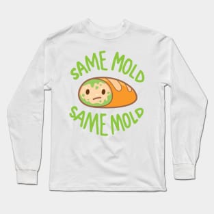 Same old, same mold! Long Sleeve T-Shirt